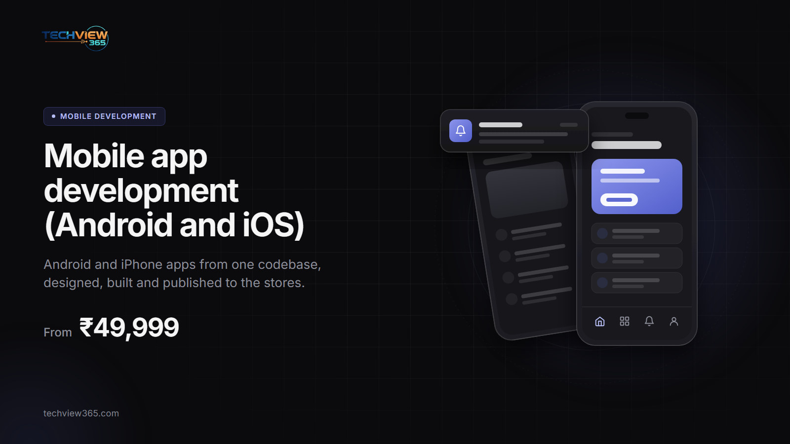 Illustration of two phones showing an app home screen and a push notification, from ₹49,999 — Mobile app development (Android and iOS)
